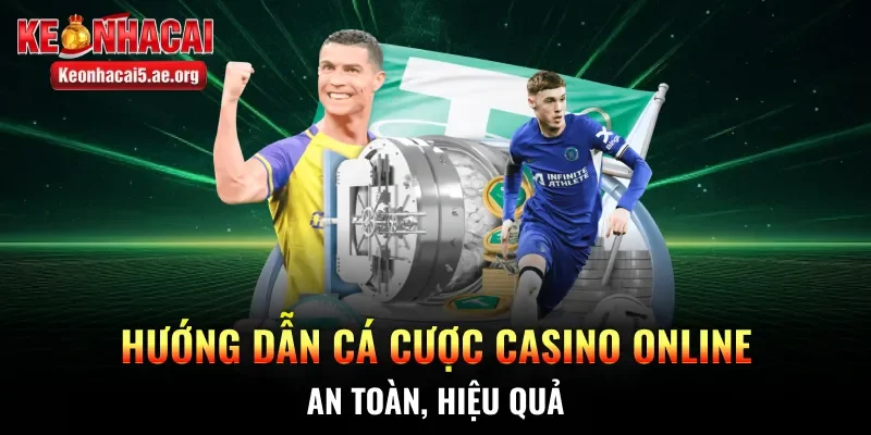 Hướng dẫn cá cược casino online an toàn, hiệu quả
