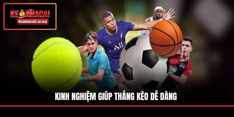 Kinh nghiệm giúp thắng kèo dễ dàng