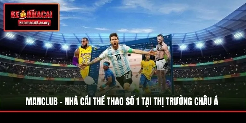 Manclub - Nhà Cái Thể Thao Số 1 Tại Thị Trường Châu Á