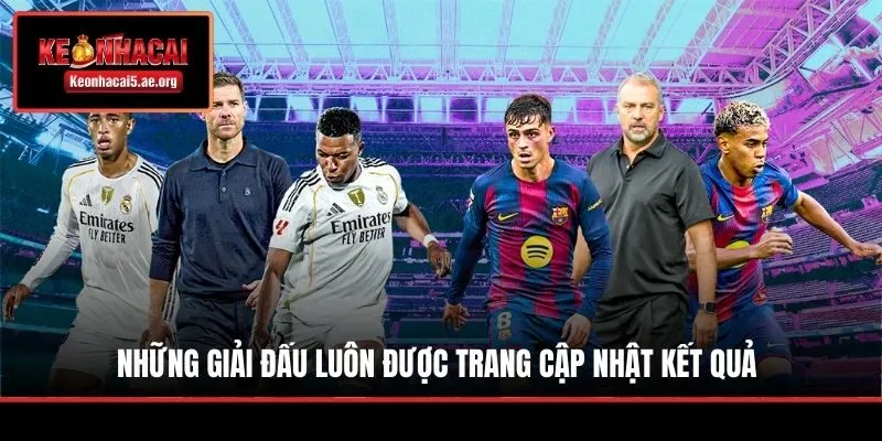 Những giải đấu luôn được trang cập nhật kết quả