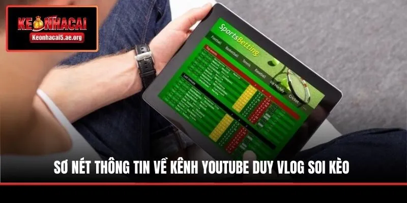 Sơ nét thông tin về kênh Youtube Duy Vlog soi kèo