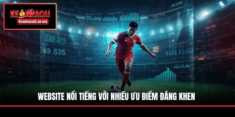 Website nổi tiếng với nhiều ưu điểm đáng khen